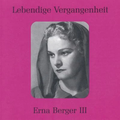 Erna Berger Lebendige Vergangenheit - Erna Berger (Vol. 3)