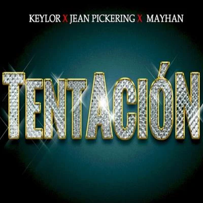 Keylor/Jean Pickering/Mayhan Tentación