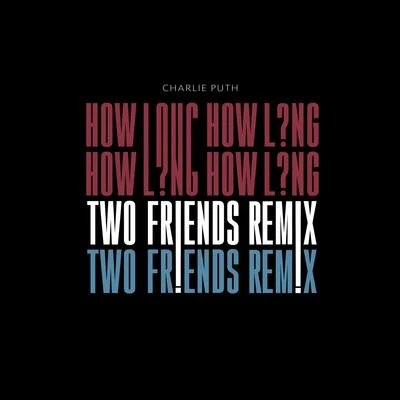 Two Friends How Long (Two Friends Remix)