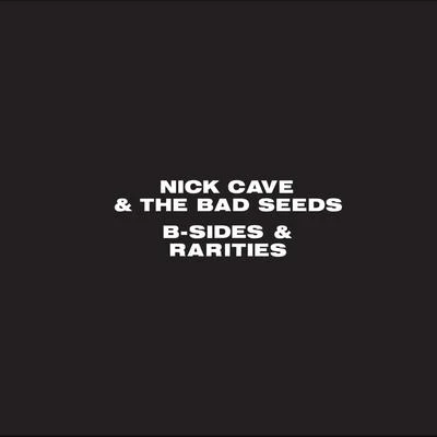 Nick Cave & the Bad Seeds B-Sides and Rarities