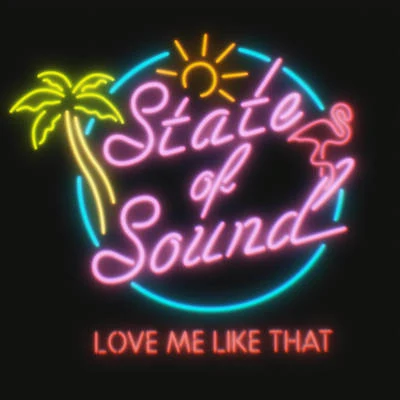 State of Sound Love Me Like That