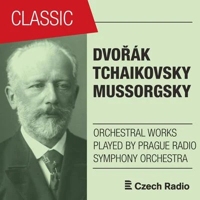 Prague Radio Symphony Orchestra Dvořák, Tchaikovsky, Mussorgsky: Orchestral Works