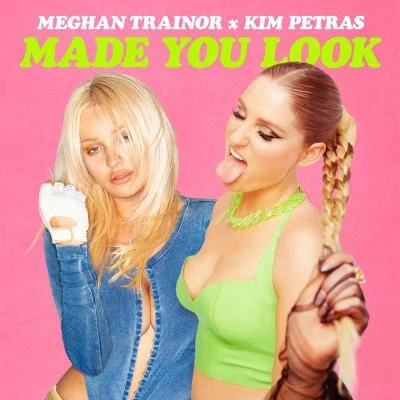 Meghan Trainor/Kim Petras Made You Look