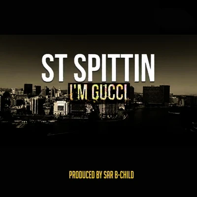 St Spittin I'm Gucci