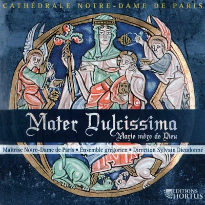 Maitrise Notre-Dame De Paris/Ensemble Grégorien/Sylvain Dieudonné Mater Dulcissima