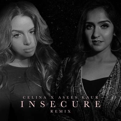 Asees Kaur/Celina Sharma Insecure (Remix)