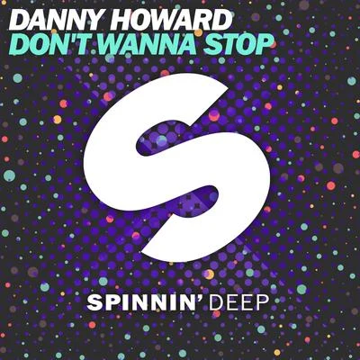 Danny Howard Dont Wanna Stop