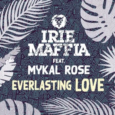 Irie Maffia/Mykal Rose Everlasting Love