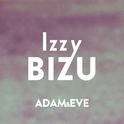 Izzy Bizu Adam & Eve