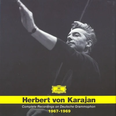 Herbert von Karajan Complete Recordings on Deutsche Grammophon (Vol. 4.6 1967-1969)