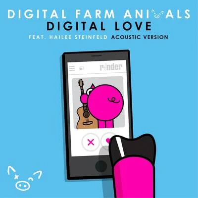 Hailee Steinfeld/Digital Farm Animals Digital Love (Acoustic Version)