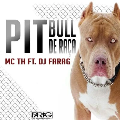 Mc Th/DJ Farag Pitbull de Raça