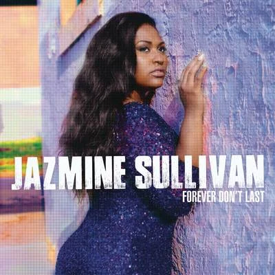 Jazmine Sullivan Forever Dont Last