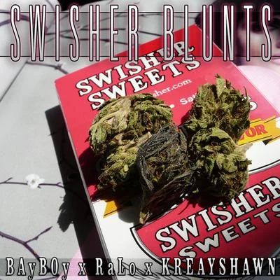 BayBoy Swisher blunts反彈. RA咯, KR EA於Shawn