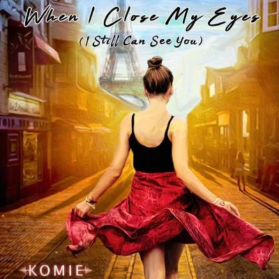 Idrise/Komie When I Close My Eyes (I Still Can See You)