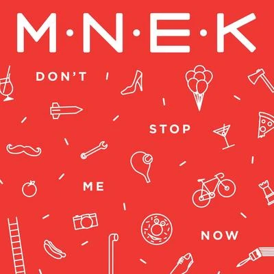 MNEK Don’t Stop Me Now