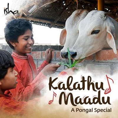 Sounds of Isha Kalathu Maadu: A Pongal Special