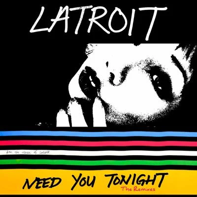 Latroit Need You Tonight (The Remixes)