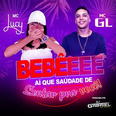 Dj Gabriel do Borel/Mc Lucy/Mc GL Bebêeee Ai Que Saudade de Sentar pra Você!