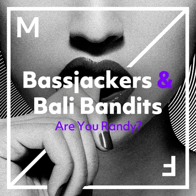 Bassjackers/Bali Bandits Are You Randy?