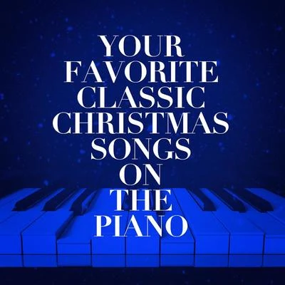 Christmas Music Your Favorite Classic Christmas Songs on the Piano