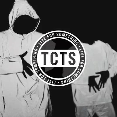 TCTS Live For Something