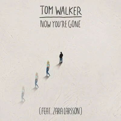 Tom Walker/Zara Larsson Now You're Gone (Radio Edit)