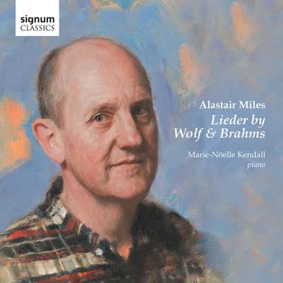 Alastair Miles Alastair Miles: Lieder by Wolf and Brahms