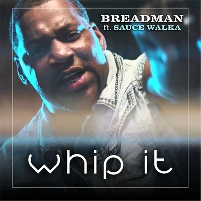 Sauce Walka/Breadman Whip It (feat. Sauce Walka)