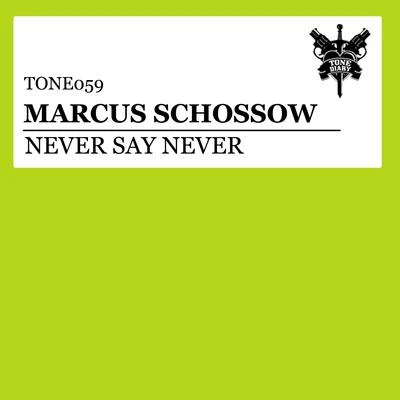 Marcus Schossow Never Say Never