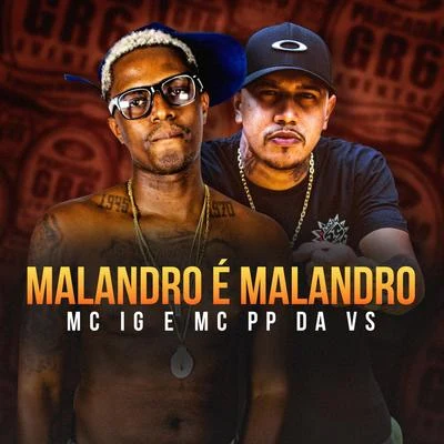 Mc PP da VS/Mc IG Malandro É Malandro