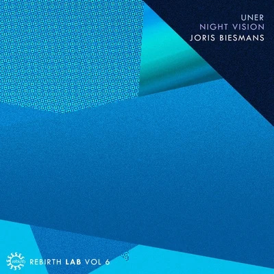 Uner/Night Vision/Joris Biesmans Rebirth Lab, Vol. 6