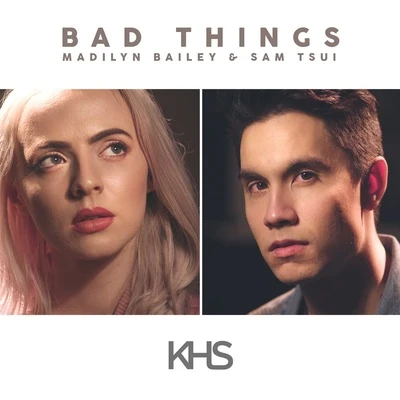 Kurt Hugo Schneider/Madilyn Bailey/Sam Tsui Bad Things