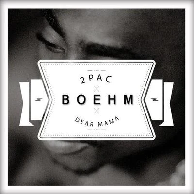 Boehm Dear Mama (Boehm Remix)