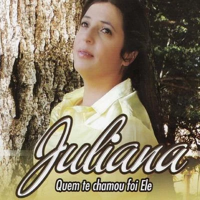 Juliana Quem Te Chamou Foi Ele