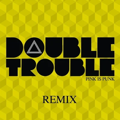 Pink Is Punk Double Trouble EP Remix