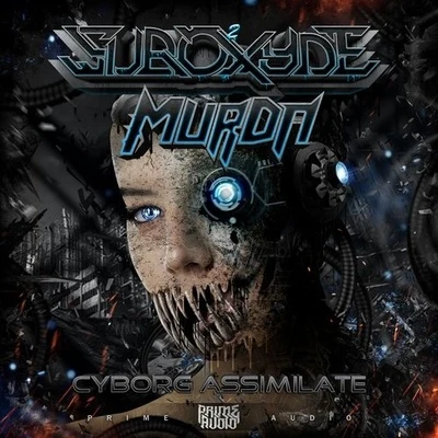 Murda/SubOxyde Cyborg Assimilate EP