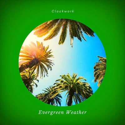 Clockwork Evergreen Weather