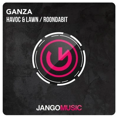 Roondabit/Havoc &amp; Lawn Ganza