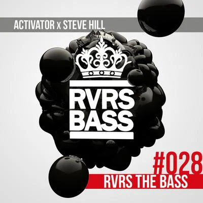 Steve Hill/Activator RVRS the Bass