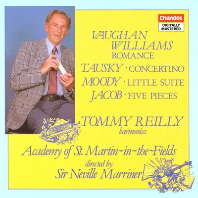 Tommy Reilly VAUGHAN WILLIAMS: RomanceTAUSKY: Harmonica ConcertinoMOODY: Little SuiteJACOB: 5 Pieces