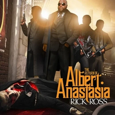 Rick Ross The Return of Albert Anastasia