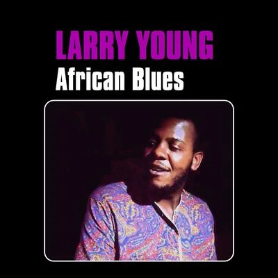 Larry Young African Blues