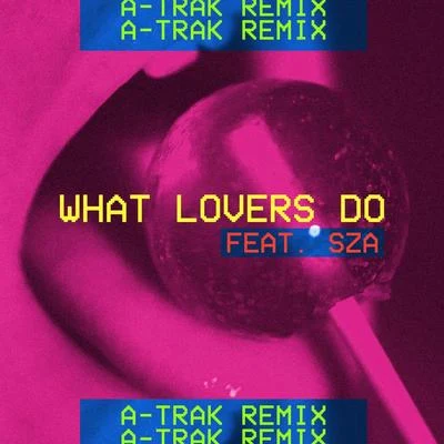 Maroon 5/SZA/A-Trak What Lovers Do (A-Trak Remix)