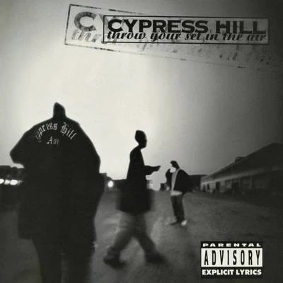 Cypress Hill Throw Your Set In the Air