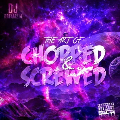 DJ Dream214 The Art of Chopped & Screwed