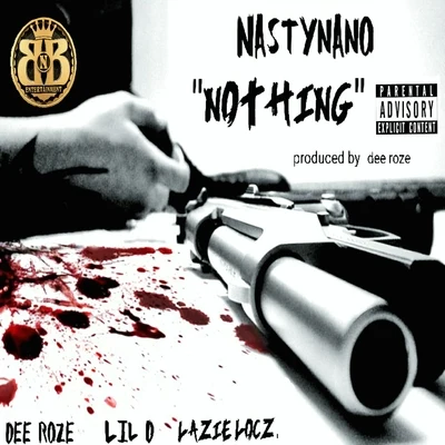 Nasty Nano Nothing (feat. Dee Roze, Lil D & Lazie Locz)