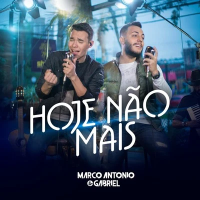 Marco Antonio & Gabriel Hoje Não Mais