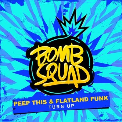 Peep This/Flatland Funk Turn Up