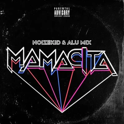 Noizekid/Alu Mix Mamacita